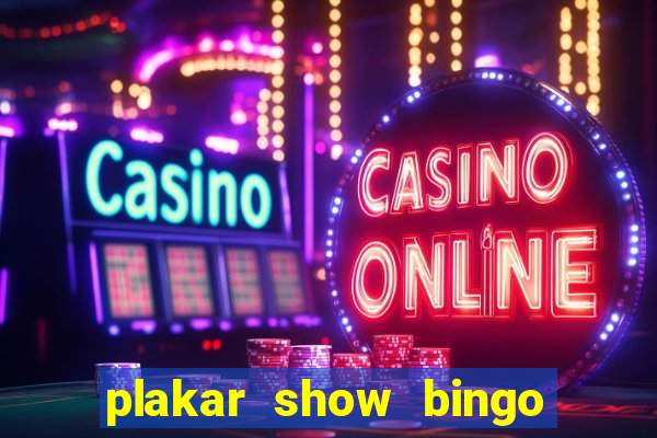 plakar show bingo ao vivo